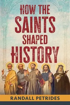 Ako svätci formovali dejiny - How the Saints Shaped History