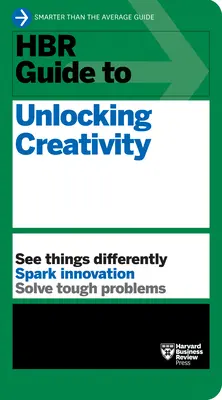 HBR Sprievodca uvoľnením kreativity - HBR Guide to Unlocking Creativity