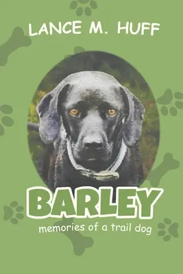 Barley: Spomienky stopárskeho psa - Barley: Memories of a Trail Dog