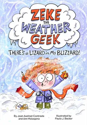 Zeke the Weather Geek (Zeke - maniak na počasie): V mojej snehovej búrke je jašterica - Zeke the Weather Geek: There's a Lizard in My Blizzard