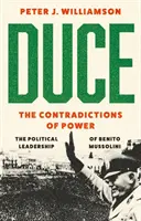 Duša: Rozpory moci - politické vedenie Benita Mussoliniho - Duce: The Contradictions of Power - The Political Leadership of Benito Mussolini