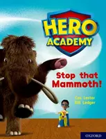 Akadémia hrdinov: Fialová kniha: Zastavte toho mamuta! - Hero Academy: Oxford Level 8, Purple Book Band: Stop that Mammoth!