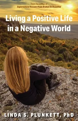 Žiť pozitívny život v negatívnom svete: Moja neľahká cesta - Living a Positive Life in a Negative World: My Uphill Journey