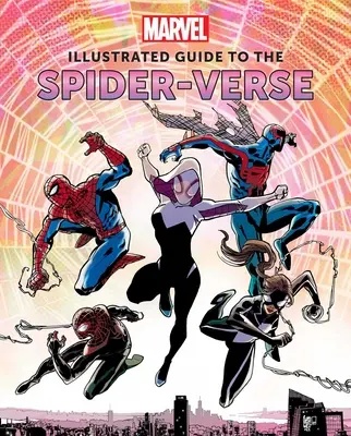 Marvel: Ilustrovaný sprievodca Spider-Verse: (Spider-Man Art Book, Spider-Man Miles Morales, Spider-Man Alternate Timelines) - Marvel: Illustrated Guide to the Spider-Verse: (Spider-Man Art Book, Spider-Man Miles Morales, Spider-Man Alternate Timelines)