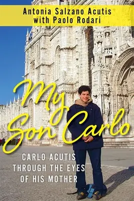 Môj syn Carlo: Carlo Acutis očami svojej matky - My Son Carlo: Carlo Acutis Through the Eyes of His Mother