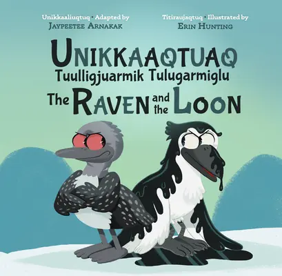 The Story of the Loon and the Raven: Bilingual Inuktitut and English Edition