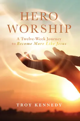 Uctievanie hrdinov: Dvanásťtýždňová cesta k tomu, aby sme sa stali podobnejšími Ježišovi 1. diel - Hero Worship: A 12 Week Journey to Become More Like Jesus Volume 1