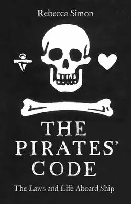 Kód pirátov: Zákony a život na lodi - The Pirates' Code: Laws and Life Aboard Ship