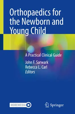 Ortopédia pre novorodenca a malé dieťa: Praktická klinická príručka - Orthopaedics for the Newborn and Young Child: A Practical Clinical Guide