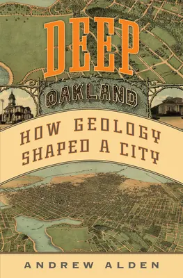 Deep Oakland: Ako geológia formovala mesto - Deep Oakland: How Geology Shaped a City