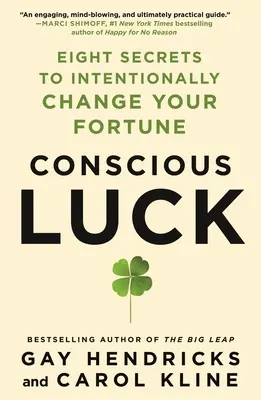 Vedomé šťastie: Osem tajomstiev, ako zámerne zmeniť svoje šťastie - Conscious Luck: Eight Secrets to Intentionally Change Your Fortune