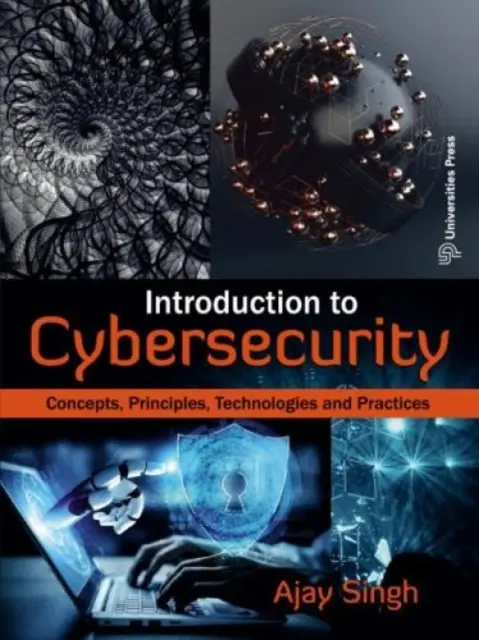 Úvod do kybernetickej bezpečnosti: koncepcie, princípy, technológie a postupy - Introduction to Cybersecurity: - Concepts, Principles, Technologies and Practices