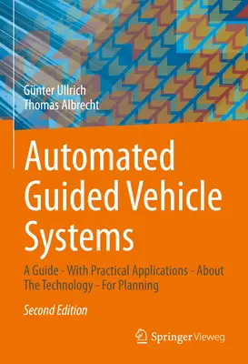 Automatizované systémy riadených vozidiel: Príručka - s praktickými aplikáciami - O technológii - Na plánovanie - Automated Guided Vehicle Systems: A Guide - With Practical Applications - About the Technology - For Planning