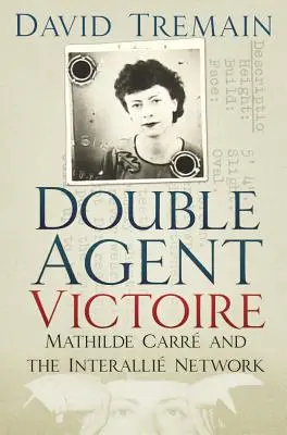 Dvojitá agentka Victoire: Mathilde Carrová a sieť Interalli - Double Agent Victoire: Mathilde Carr and the Interalli Network