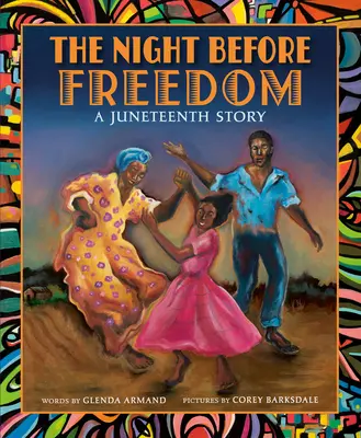 Noc pred slobodou: Príbeh z Juneteentu - The Night Before Freedom: A Juneteenth Story