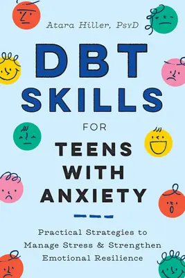 Dbt zručnosti pre tínedžerov s úzkosťou: Praktické stratégie na zvládnutie stresu a posilnenie emocionálnej odolnosti - Dbt Skills for Teens with Anxiety: Practical Strategies to Manage Stress and Strengthen Emotional Resilience