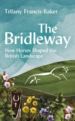 The Bridleway (Cesta cez uzdu): Ako kone formovali britskú krajinu - The Bridleway: How Horses Shaped the British Landscape
