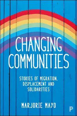 Meniace sa komunity: Príbehy o migrácii, presídlení a solidarite - Changing Communities: Stories of Migration, Displacement and Solidarities