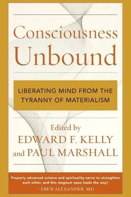 Vedomie bez hraníc: Oslobodenie mysle od tyranie materializmu - Consciousness Unbound: Liberating Mind from the Tyranny of Materialism
