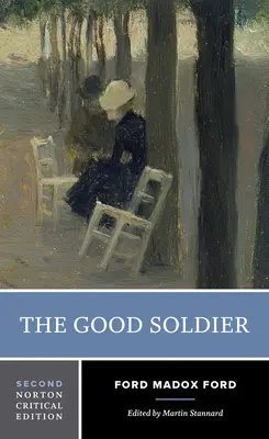 Dobrý vojak: Nortonovo kritické vydanie - The Good Soldier: A Norton Critical Edition