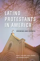 Latinskoamerickí protestanti v Amerike: V súčasnosti sa v krajine nachádza viacero protestantských organizácií: rastúce a rôznorodé - Latino Protestants in America: Growing and Diverse