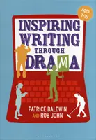 Inšpirujúce písanie prostredníctvom drámy: Tvorivé prístupy k vyučovaniu vo veku 7-16 rokov - Inspiring Writing Through Drama: Creative Approaches to Teaching Ages 7-16