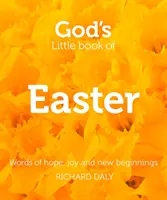 Božia malá kniha Veľkej noci - slová nádeje, radosti a nových začiatkov - God's Little Book of Easter - Words of Hope, Joy and New Beginnings