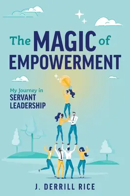 Čaro posilnenia: Moja cesta k služobnému vodcovstvu - The Magic of Empowerment: My Journey in Servant Leadership