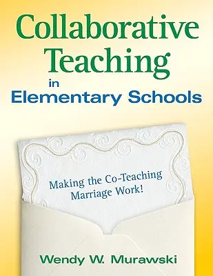 Spoločné vyučovanie na základných školách: Ako funguje manželstvo spoločného vyučovania! - Collaborative Teaching in Elementary Schools: Making the Co-Teaching Marriage Work!