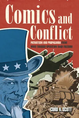 Komiks a konflikt: Vlastenectvo a propaganda od druhej svetovej vojny po operáciu Iracká sloboda - Comics and Conflict: Patriotism and Propaganda from WWII Through Operation Iraqi Freedom