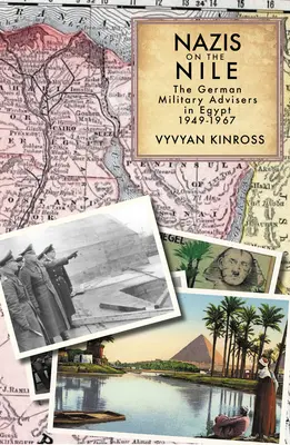 Nacisti na Níle: Nemeckí vojenskí poradcovia v Egypte v rokoch 1949-1967 - Nazis on the Nile: The German Military Advisers in Egypt, 1949-1967