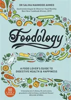 Foodology: Príručka milovníka jedla pre zdravie a šťastie tráviaceho traktu - Foodology: A Food-Lover's Guide to Digestive Health and Happiness