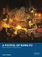Fistful of Kung Fu - Pravidlá hongkongskej filmovej vojnovej hry - Fistful of Kung Fu - Hong Kong Movie Wargame Rules