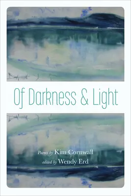 Z tmy a svetla: Básne Kim Cornwallovej - Of Darkness and Light: Poems by Kim Cornwall