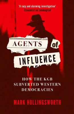 Agenti vplyvu: Ako KGB rozvrátila západné demokracie - Agents of Influence: How the KGB Subverted Western Democracies