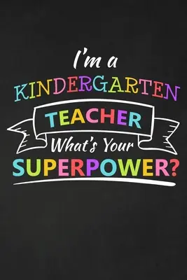 Som učiteľ v materskej škole: Čo je vaša superschopnosť: Ďakovný darček pre učiteľa v materskej škole Skvelé na ocenenie učiteľa - I'm A Kindergarten Teacher What's Your Superpower: Thank You Gift For Kindergarten Teacher Great for Teacher Appreciation