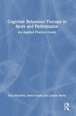 Kognitívno-behaviorálna terapia v športe a výkone: Aplikovaná príručka pre prax - Cognitive Behaviour Therapy in Sport and Performance: An Applied Practice Guide