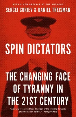 Spin Dictators: Meniaca sa tvár tyranie v 21. storočí - Spin Dictators: The Changing Face of Tyranny in the 21st Century