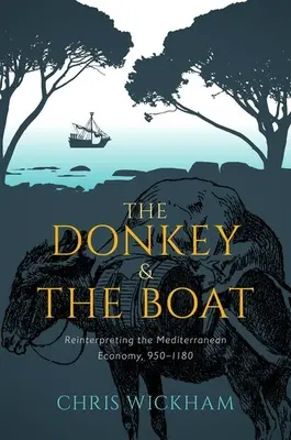 Osol a loď: Osol a osol v stredomorskej ekonomike v rokoch 950 - 1180 - The Donkey and the Boat: Reinterpreting the Mediterranean Economy, 950-1180