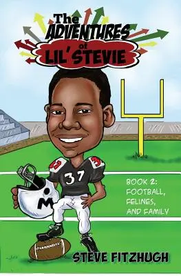 Dobrodružstvá Lil' Stevie Kniha 2: Futbal, mačky a rodina - The Adventures of Lil' Stevie Book 2: Football, Felines, and Family