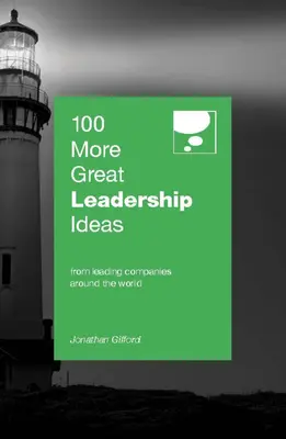 100 ďalších skvelých nápadov na vedenie ľudí: Od úspešných lídrov a manažérov z celého sveta - 100 More Great Leadership Ideas: From Successful Leaders and Managers Around the World