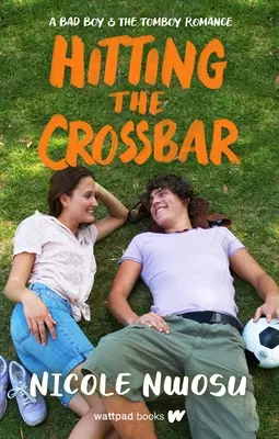 Hitting the Crossbar (Úder na priečku): A Bad Boy and the Tomboy Romance (Zlý chlapec a román o tombole) - Hitting the Crossbar: A Bad Boy and the Tomboy Romance