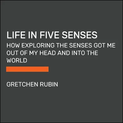 Život v piatich zmysloch: Ako som sa vďaka skúmaniu zmyslov dostal z hlavy do sveta - Life in Five Senses: How Exploring the Senses Got Me Out of My Head and Into the World