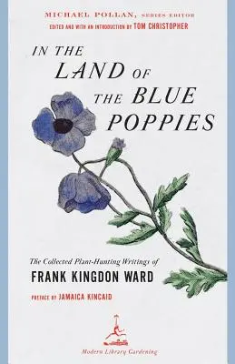 V krajine modrých makovíc - Súborný spis Franka Kingdona Warda o love rastlín - In the Land of the Blue Poppies - The Collected Plant-Hunting Writings of Frank Kingdon Ward