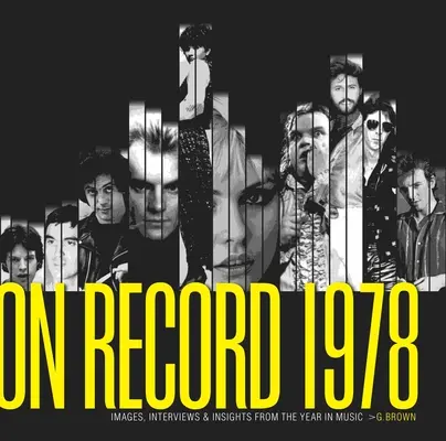 On Record - Vol. 1: 1978: Obrázky, rozhovory a postrehy z hudobného roka - On Record - Vol. 1: 1978: Images, Interviews & Insights from the Year in Music