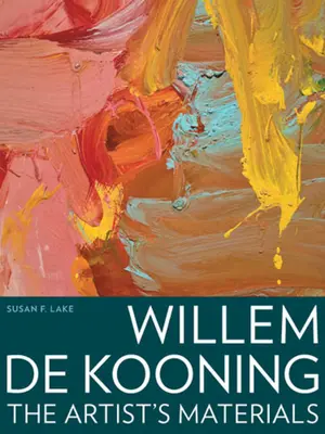 Willem de Kooning: The Artist's Materials