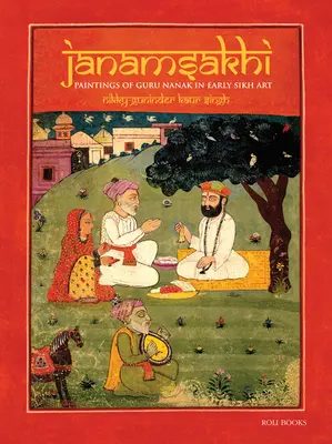 Janamsakhi: Obrazy gurua Nanáka v ranom sikhskom umení - Janamsakhi: Paintings of Guru Nanak in Early Sikh Art