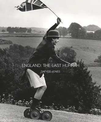 Anglicko: Posledné hurá - England: The Last Hurrah