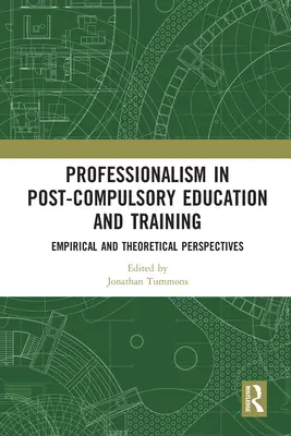 Profesionalita v nepovinnom vzdelávaní a odbornej príprave: Empirické a teoretické perspektívy - Professionalism in Post-Compulsory Education and Training: Empirical and Theoretical Perspectives