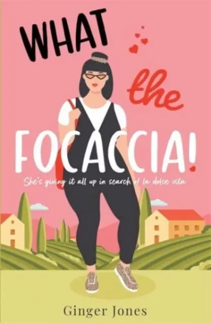 What the Focaccia - Útek do Talianska toto leto s týmto smiešnym čítaním - What the Focaccia - Escape to Italy this summer with this laugh out loud sizzling read